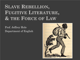 Slave Rebellion, Fugitive Literature, and the Force Of