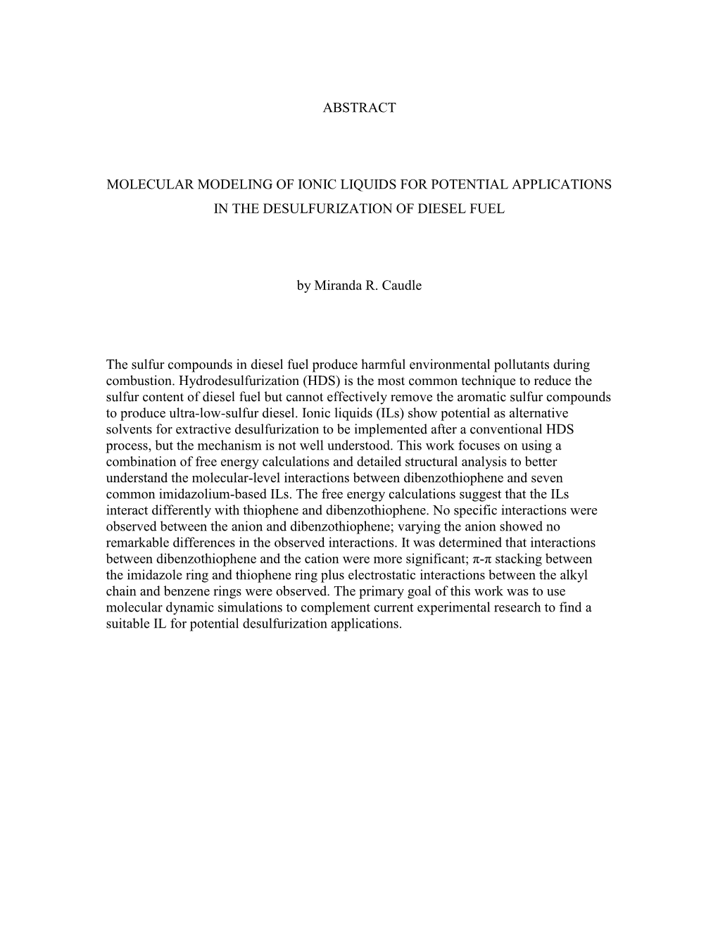 ABSTRACT MOLECULAR MODELING of IONIC LIQUIDS for POTENTIAL APPLICATIONS in the DESULFURIZATION of DIESEL FUEL by Miranda R. Caud