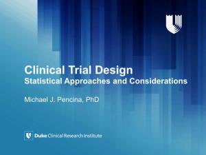 Clinical Trial Design Statistical Approaches and Considerations