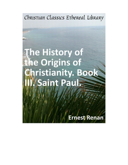 The History of the Origins of Christianity. Book III. Saint Paul