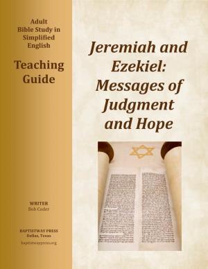 Jeremiah and Ezekiel: Messages of Judgment and Hope He Is Not Here