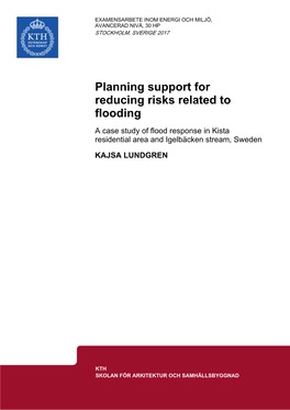 Planning Support for Reducing Risks Related to Flooding a Case Study of Flood Response in Kista Residential Area and Igelbäcken Stream, Sweden
