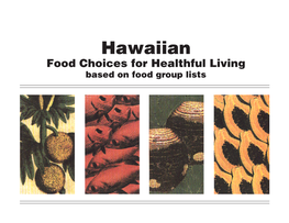 Hawaiian Food Choices for Healthful Living Based on Food Group Lists Acknowledgements