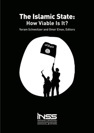 The Islamic State: How Viable Is It? Yoram Schweitzer and Omer Einav, Editors