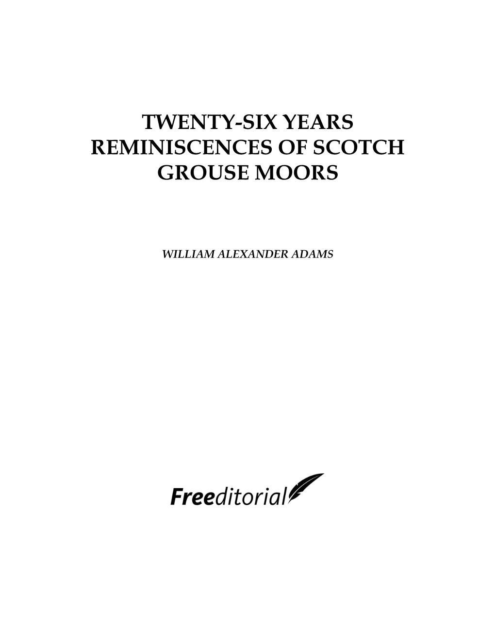 Twenty-Six Years Reminiscences of Scotch Grouse Moors