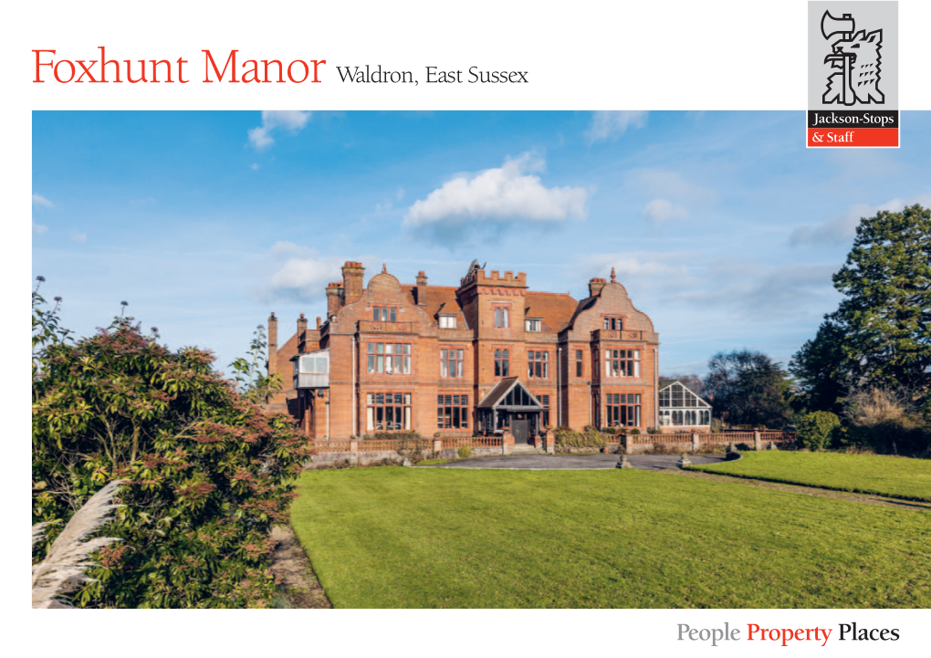 People Property Places • London - About 57 Miles • Royal Tunbridge Wells - About 17 Miles • Brighton - About 20 Miles Foxhunt Manor Waldron, East Sussex, TN21 0RX