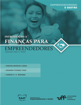Introdução a Finanças Para Empreendedores Autores: Robson Moreira Cunha, Eduardo Picanço Cruz, Sandra R