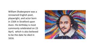 William Shakespeare Was a Renowned English Poet, Playwright, and Actor Born in 1564 in Stratford Upon Avon