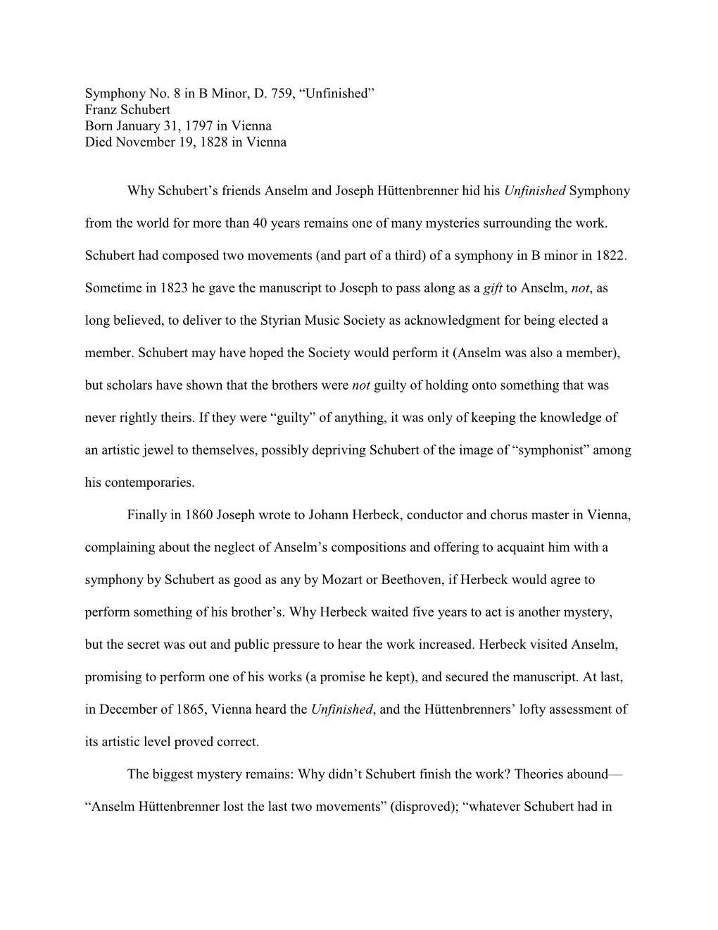 Symphony No. 8 in B Minor, D. 759, “Unfinished” Franz Schubert Born January 31, 1797 in Vienna Died November 19, 1828 in Vienna