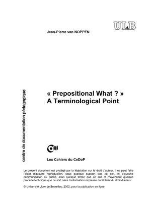 Prepositional What ? » a Terminological Point