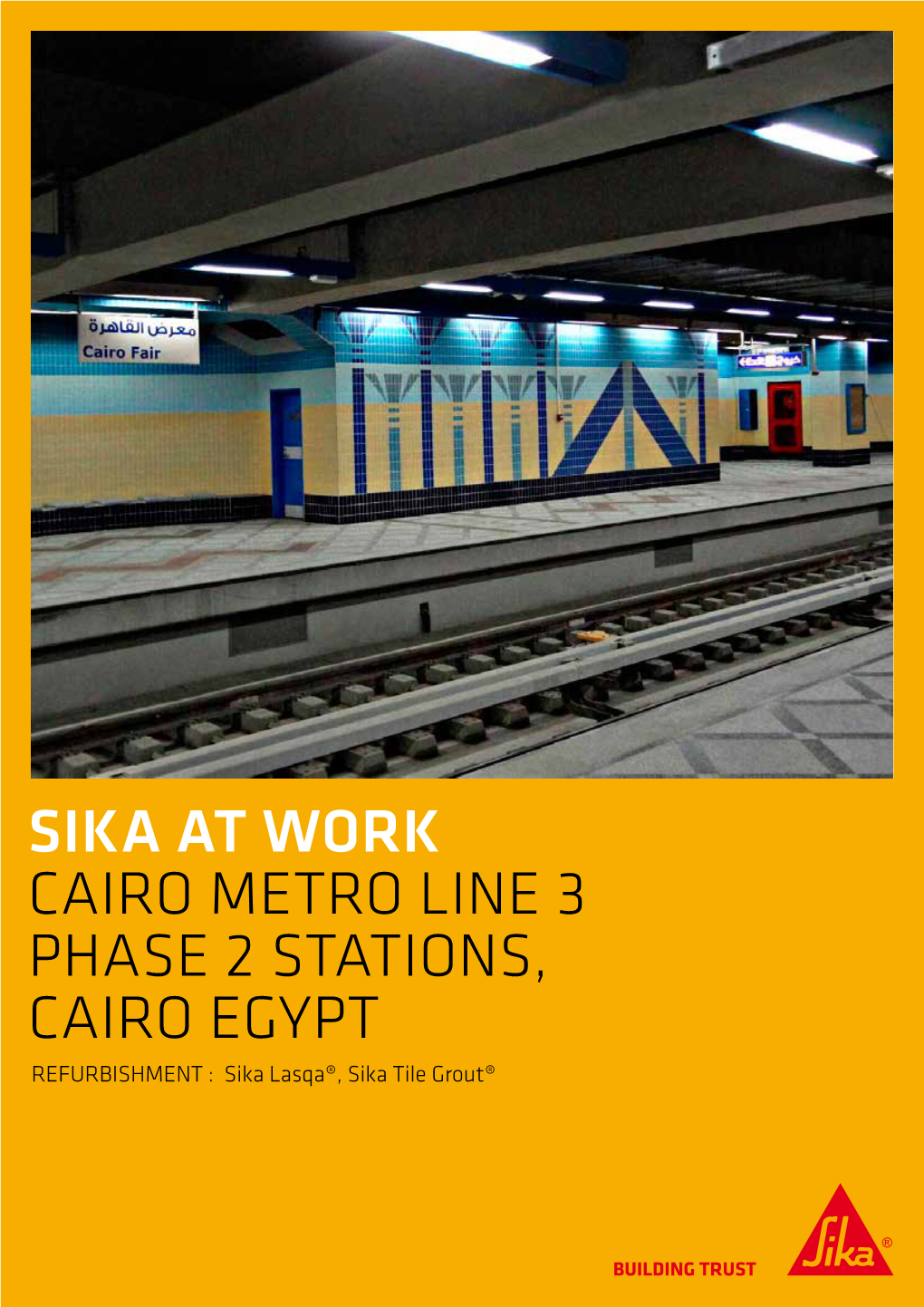 SIKA at WORK CAIRO METRO LINE 3 PHASE 2 STATIONS, CAIRO EGYPT REFURBISHMENT : Sika Lasqa®, Sika Tile Grout® CAIRO METRO LINE 3 PHASE 2 STATIONS
