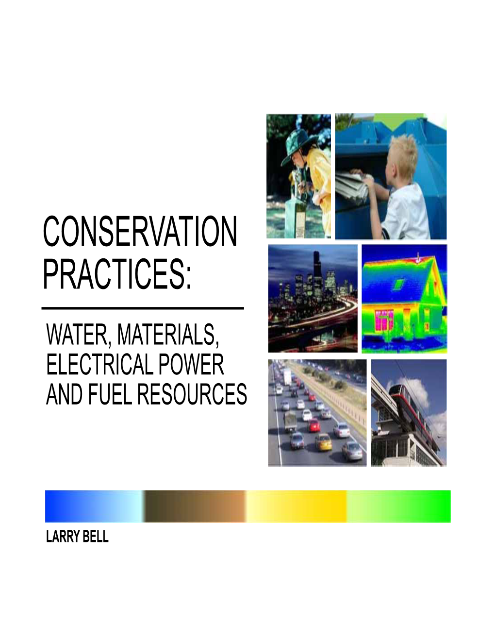 Conservation Practices: Water, Materials, Electrical Power and Fuel Resources