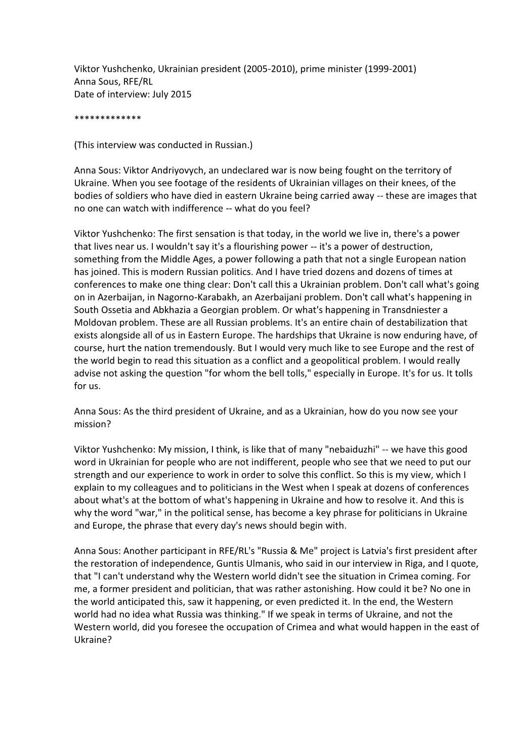 Viktor Yushchenko, Ukrainian President (2005-2010), Prime Minister (1999-2001) Anna Sous, RFE/RL Date of Interview: July 2015 **