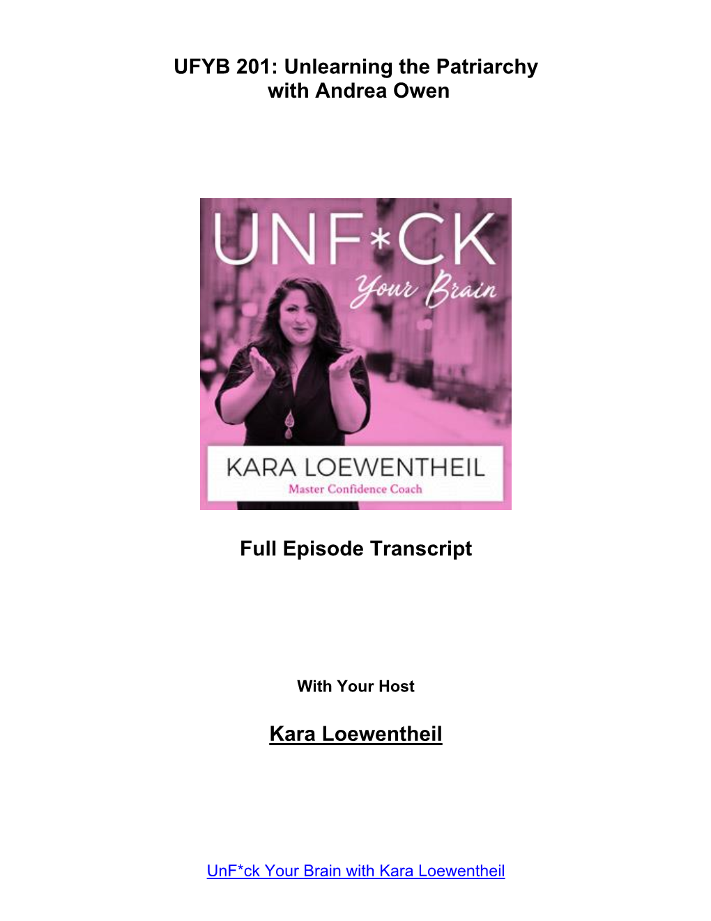 UFYB 201: Unlearning the Patriarchy with Andrea Owen Full Episode Transcript Kara Loewentheil