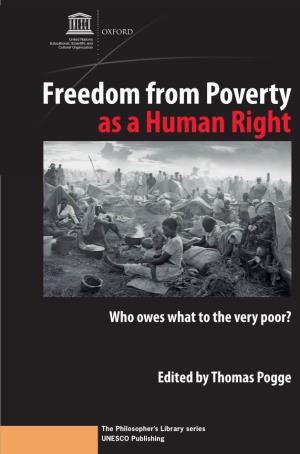 Freedom from Poverty As a Human Right: Who Owes What to the Very