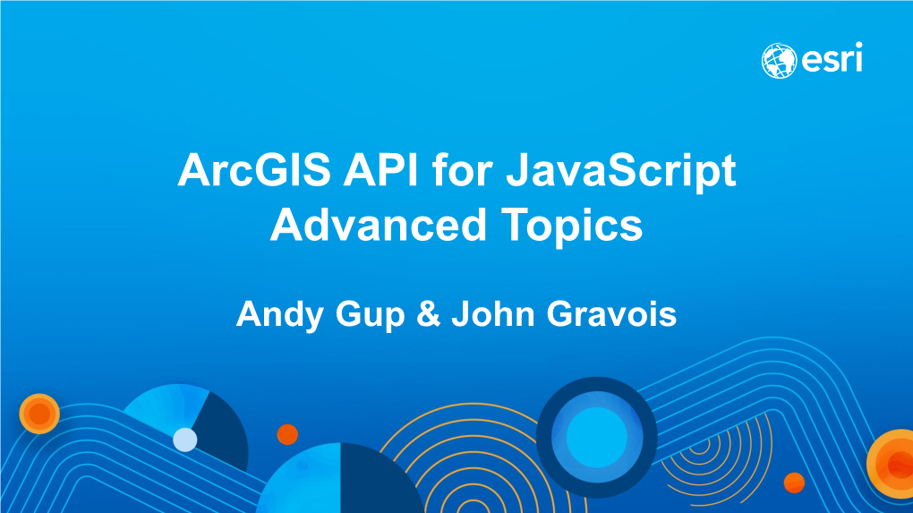 Arcgis API for Javascript Advanced Topics