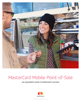 Mastercard Mobile Point-Of-Sale an ACQUIRER’S GUIDE to MERCHANT SUCCESS