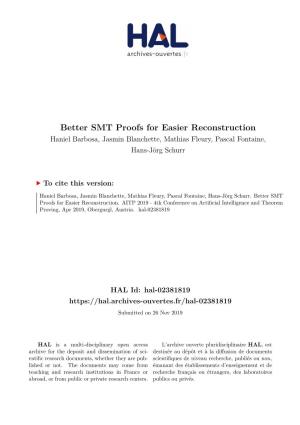 Better SMT Proofs for Easier Reconstruction Haniel Barbosa, Jasmin Blanchette, Mathias Fleury, Pascal Fontaine, Hans-Jörg Schurr