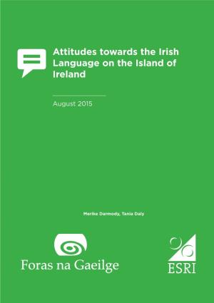 Attitudes Towards the Irish Language on the Island of  Ireland