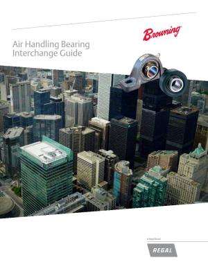 Air Handling Bearing Interchange Guide *See Page 24 for Trademark Acknowledgements OEM Part Number Interchange