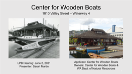 Center for Wooden Boats 1010 Valley Street – Waterway 4