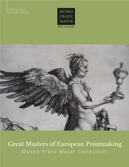 Great Masters of European Printmaking Museo Franz Mayer Collection TRAVELING EXHIBITIONS