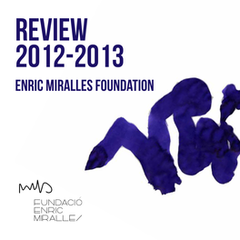 Review 2012-2013 ENRIC MIRALLES Foundation Enric Miralles