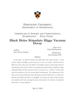 Black Holes Stimulate Higgs Vacuum Decay Supervisor: Author: Paul Steinhardt Luca Victor Iliesiu Collaborator: Ana Roxana Pop Abstract