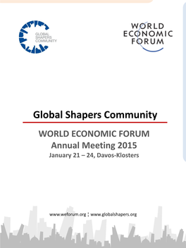 Global Shapers Community WORLD ECONOMIC FORUM Annual Meeting 2015 January 21 – 24, Davos-Klosters