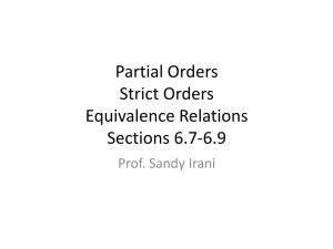 Partial Orders Strict Orders Equivalence Relations Sections 6.7-6.9 Prof