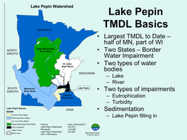 Lake Pepin TMDL Basics MINNESOTA • Largest TMDL to Date – Half of MN, Part of WI