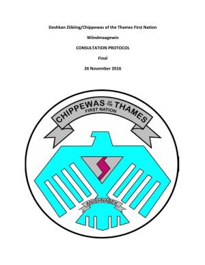 Deshkan Ziibiing/Chippewas of the Thames First Nation Wiindmaagewin CONSULTATION PROTOCOL Final 26 November 2016