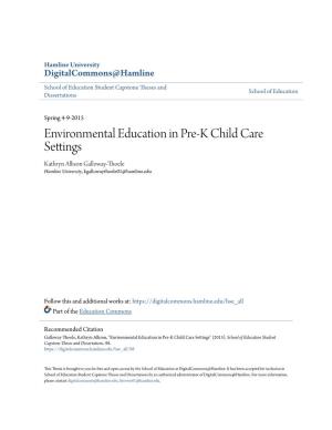 Environmental Education in Pre-K Child Care Settings Kathryn Allison Galloway-Thoele Hamline University, Kgallowaythoele01@Hamline.Edu