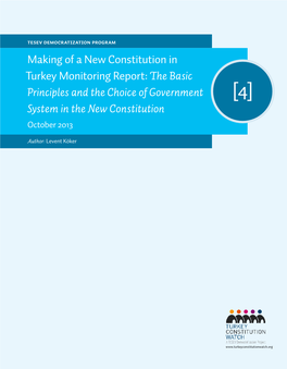 Making of a New Constitution in Turkey Monitoring Report: the Basic Principles and the Choice of Government [4] System in the New Constitution October 2013