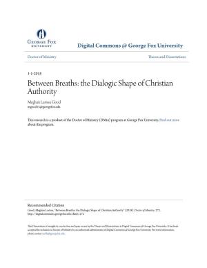 Between Breaths: the Dialogic Shape of Christian Authority Meghan Larissa Good Mgood15@Georgefox.Edu