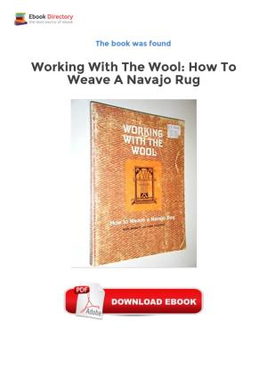 Review (PDF) Working with the Wool: How to Weave a Navajo Rug Instruction Book of How to Weave a Natural Navajo Rug with Wool