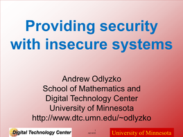 Providing Security with Insecure Systems