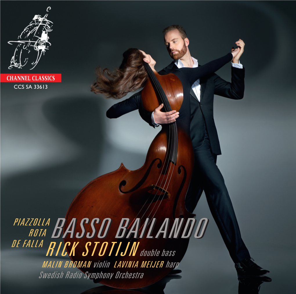 BASSO BAILANDOBAILANDO DE FALLA RICK STOTIJN Double Bass MALIN BROMAN Violin LAVINIA MEIJER Harp Swedish Radio Symphony Orchestra 1 RICK STOTIJN Double Bass