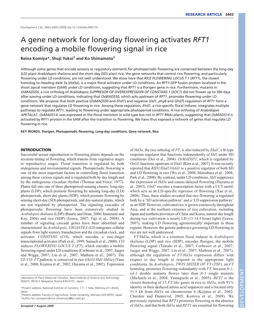 A Gene Network for Long-Day Flowering Activates RFT1 Encoding a Mobile Flowering Signal in Rice Reina Komiya*, Shuji Yokoi† and Ko Shimamoto‡