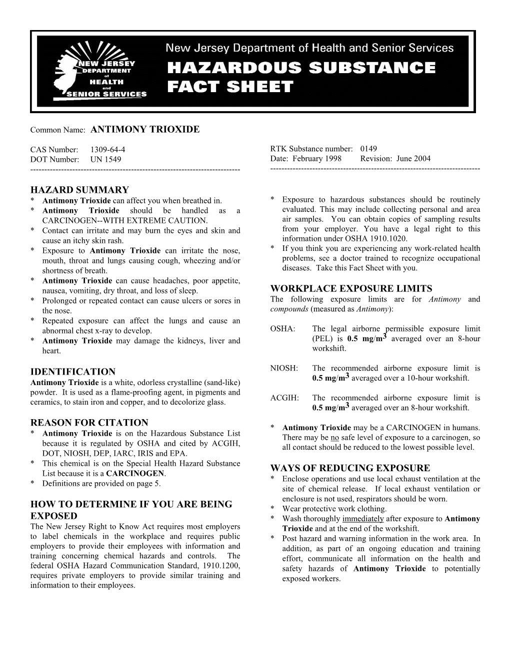 Common Name: ANTIMONY TRIOXIDE HAZARD SUMMARY IDENTIFICATION REASON for CITATION HOW to DETERMINE IF YOU ARE BEING EXPOSED WORKP