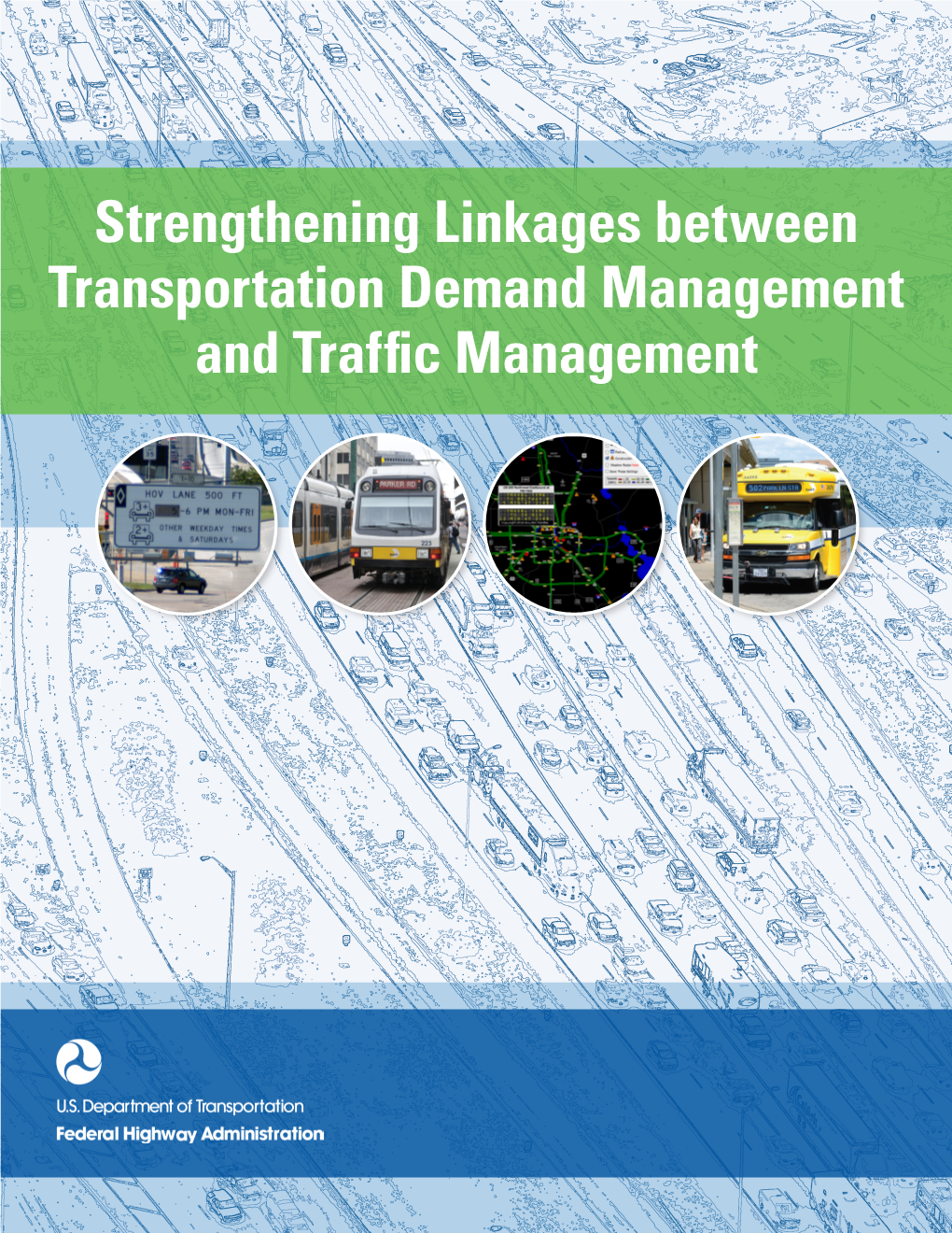 Strengthening Linkages Between Transportation Demand Management and Traffic Management Notice This Document Is Disseminated Under the Sponsorship of the U.S