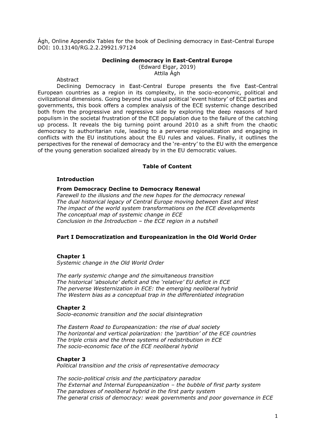 Ágh, Online Appendix Tables for the Book of Declining Democracy in East-Central Europe DOI: 10.13140/RG.2.2.29921.97124