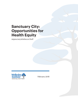 Sanctuary City: Opportunities for Health Equity Anjana Aery & Rebecca Cheff
