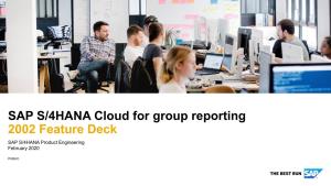 SAP S/4HANA Cloud for Group Reporting 2002 Feature Deck SAP S/4HANA Product Engineering February 2020