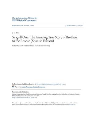 Seagull One: the Amazing True Story of Brothers to the Rescue (Spanish Edition) Cuban Research Institute, Florida International University