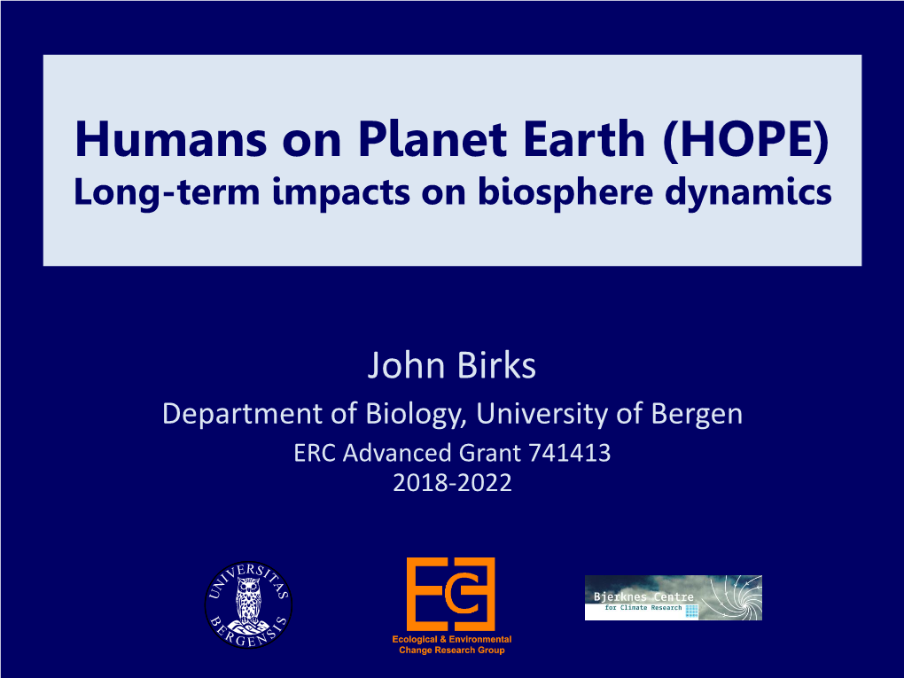 Humans on Planet Earth (HOPE) Long-Term Impacts on Biosphere Dynamics