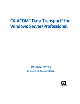CA XCOM Data Transport for Windows Server/Professional Documents Both New Features and Changes to Existing Features for R11.6