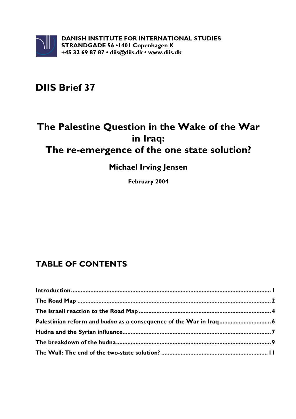 The Palestine Question in the Wake of the War in Iraq: the Re-Emergence of the One State Solution?