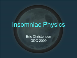 Insomniac Physics