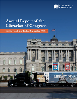 For the Fiscal Year Ending September 30, 2011 ANNUAL REPORT of the LIBRARIAN of CONGRESS for the Fiscal Year Ending September 30, 2011
